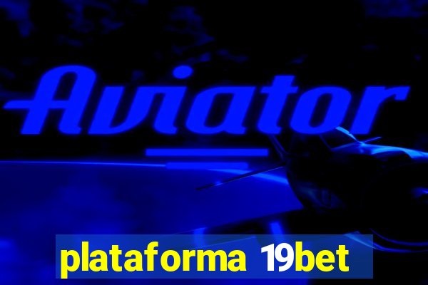 plataforma 19bet